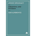 Atomic Diplomacy: Hiroshima And Potsdam - Paperback