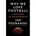 Why We Love Football: A History in 100 Moments - Hardcover