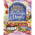Fix-It and Forget-It Slow Cooker Magic: 550 Amazing Everyday Recipes - Spiral