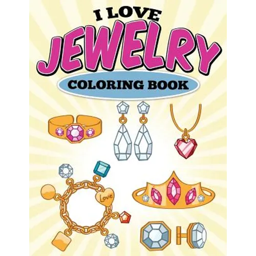 I Love Jewelry Coloring Book - Paperback
