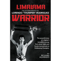 LimaLama Warrior, The Autobiography of Lorenzo "Thumper" Rodriguez: The Powerful Story of A Fighter's Incredible Journey from Street Fights and Karate - Paperback