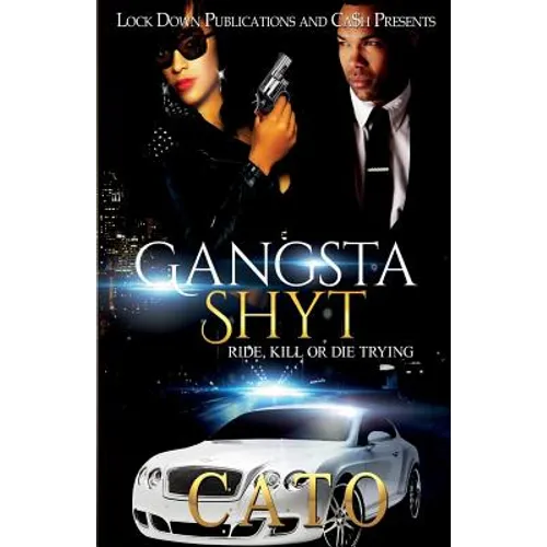 Gangsta Shyt: Ride, Kill or Die Trying - Paperback