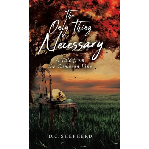 The Only Thing Necessary: A Tale from the Cameron Line - Hardcover