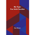 My fight for Irish freedom - Paperback