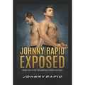Johnny Rapid Exposed: How The Star Triumphed Over His Past - Paperback
