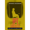 Art Subjects: Making Artists in the American University - Paperback