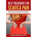 Best Treatment for Sciatica Pain: Relieve Sciatica Symptoms, Piriformis Muscle Pain and SI Joint Pain in 20 Minutes or Less per Day - Paperback