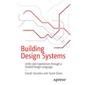 Building Design Systems: Unify User Experiences Through a Shared Design Language - Paperback