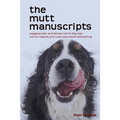 The mutt manuscripts: Wagging tails and stories full of dog hair, paw-tootie pampering and canine capers - Paperback