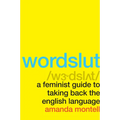 Wordslut: A Feminist Guide to Taking Back the English Language - Paperback