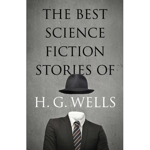 The Best Science Fiction Stories of H. G. Wells - Paperback