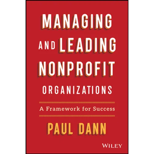 Managing and Leading Nonprofit Organizations: A Framework for Success - Hardcover