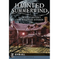 Haunted Summerwind: A Ghostly History of a Wisconsin Mansion - Paperback