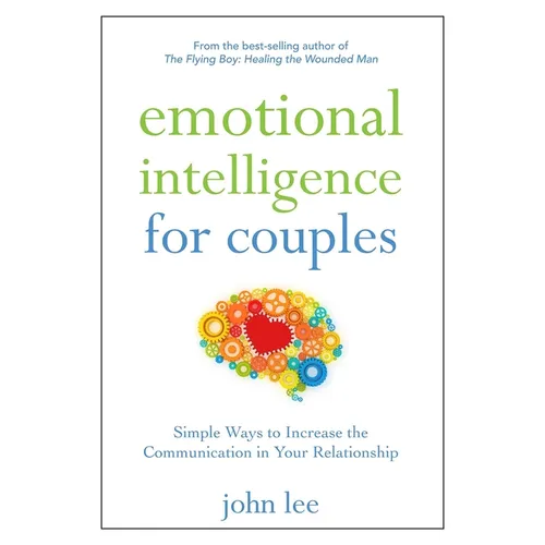 Emotional Intelligence for Couples: Simple Ways to Increase the Communication in Your Relationship - Hardcover