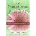 A Woman's Secret to a Balanced Life: Finding God's Refreshing Priorities for You - Paperback