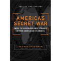 America's Secret War: Inside the Hidden Worldwide Struggle Between the United States and Its Enemies - Paperback