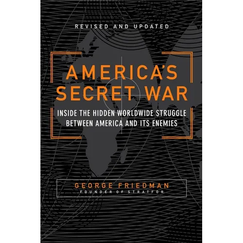 America's Secret War: Inside the Hidden Worldwide Struggle Between the United States and Its Enemies - Paperback