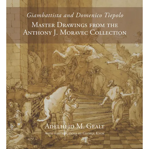 Giambattista and Domenico Tiepolo: Master Drawings from the Anthony J. Moravec Collection - Hardcover