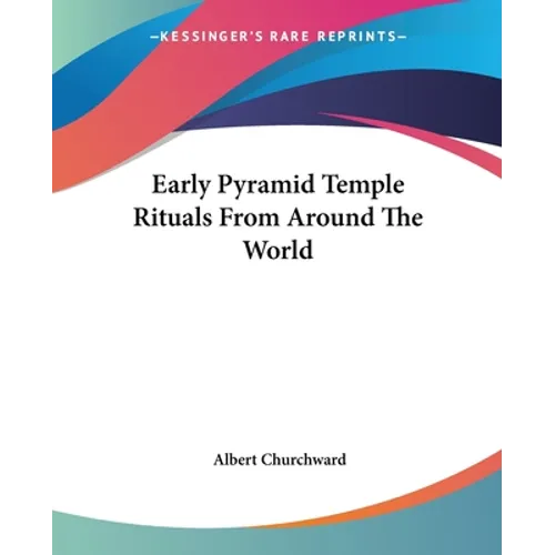 Early Pyramid Temple Rituals From Around The World - Paperback
