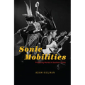 Sonic Mobilities: Producing Worlds in Southern China - Hardcover