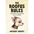 The Roofus Rules: 12 ways to better live your life through the eyes of a chihuahua - Paperback
