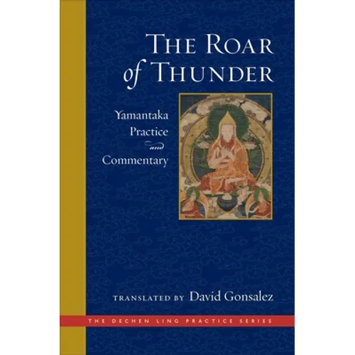 The Roar of Thunder: Yamantaka Practice and Commentary - Hardcover