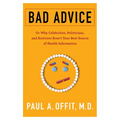 Bad Advice: Or Why Celebrities, Politicians, and Activists Aren't Your Best Source of Health Information - Paperback
