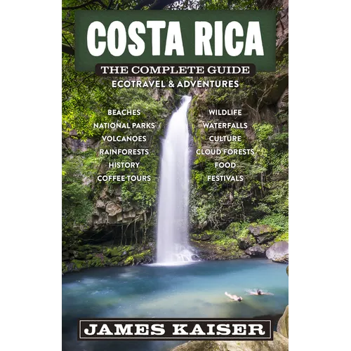 Costa Rica: The Complete Guide: Ecotravel & Adventures - Paperback