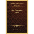 Idle Comments (1905) - Paperback