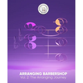 Arranging Barbershop, Vol. 2: The Arranging Journey - Paperback