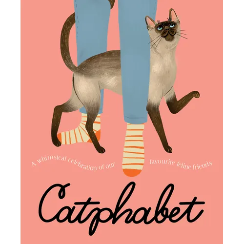 Catphabet: A Whimsical Celebration of Our Favourite Feline Friends, for Fans of Grumpy Cat and What Cats Want - Hardcover