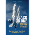 Black Lion One: Topgun Trailblazer Capt. John Monroe Hawk Smith in Command of Vf-213 - Hardcover