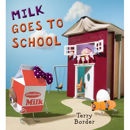 Milk Goes to School - Hardcover