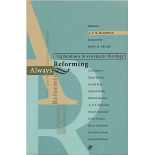 Always Reforming: Explorations in Systematic Theology - Paperback