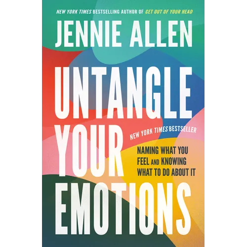 Untangle Your Emotions: Naming What You Feel and Knowing What to Do about It - Hardcover