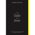 At the Table with Jesus: 66 Days to Draw Closer to Christ and Fortify Your Faith - Paperback