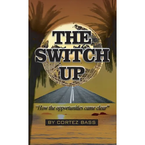 The Switch Up, How the opportunities came clear - Hardcover