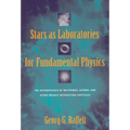 Stars as Laboratories for Fundamental Physics: The Astrophysics of Neutrinos, Axions, and Other Weakly Interacting Particles - Paperback