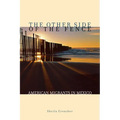 The Other Side of the Fence: American Migrants in Mexico - Paperback