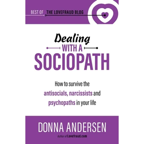 Dealing with a Sociopath: How to survive the antisocials, narcissists and psychopaths in your life - Paperback