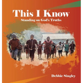 This I Know: Standing on God's Truths - Hardcover