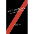 Accelerationism: an abstract concept of thought. - Paperback