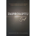 Impromptu Soul: 50 Days of Hearing God's Voice Through Common Phrases and Ordinary Things - Paperback
