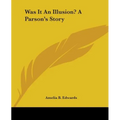 Was It An Illusion? A Parson's Story - Paperback