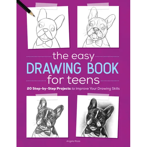 The Easy Drawing Book for Teens: 20 Step-By-Step Projects to Improve Your Drawing Skills - Paperback