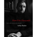How Fire Descends: New and Selected Poems - Paperback