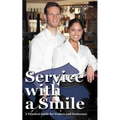 Service with a Smile: A Practical Guide for Waiters and Waitresses - Paperback