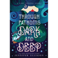 Through Fathoms Dark and Deep: A YA Pirates Adventure Novel - Paperback