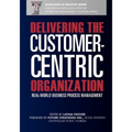 Delivering the Customer-Centric Organization: Real-World Business Process Management - Paperback