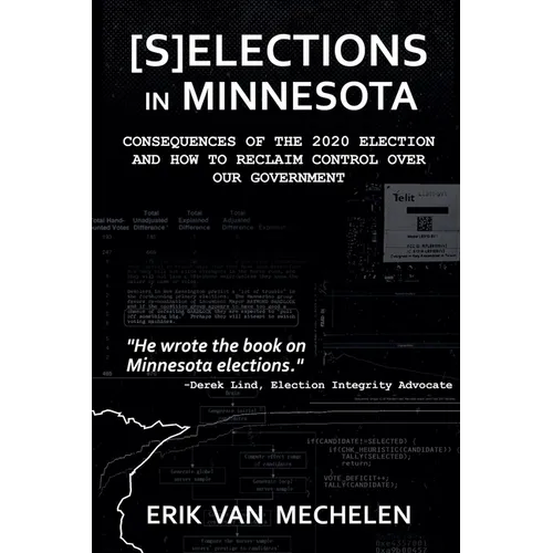 Selections in Minnesota: Consequences of the 2020 Election and How to Reclaim Control of Our Government - Paperback